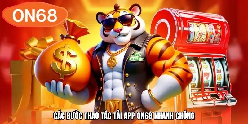 Các bước thao tác tải app ON68 nhanh chóng