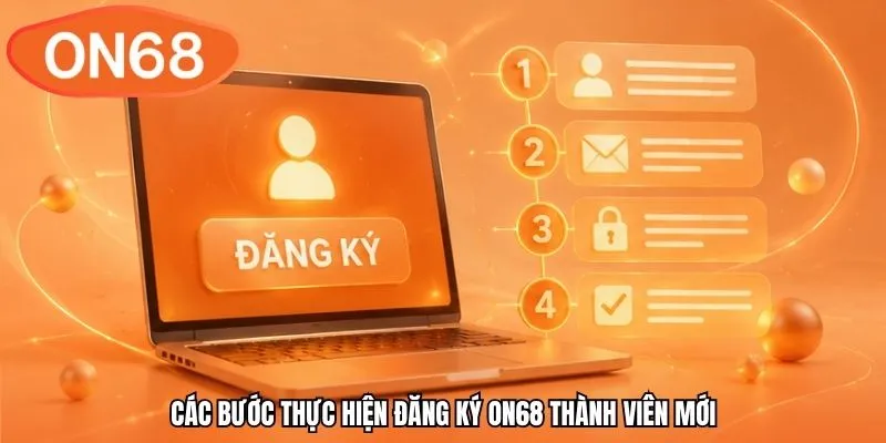 Các bước thực hiện đăng ký ON68 thành viên mới