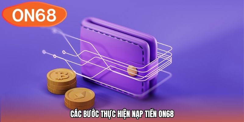 Các bước thực hiện nạp tiền ON68