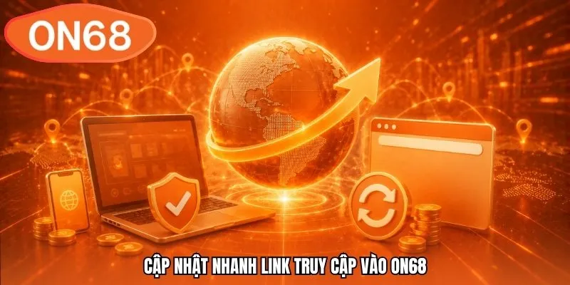 Cập nhật nhanh link truy cập vào ON68