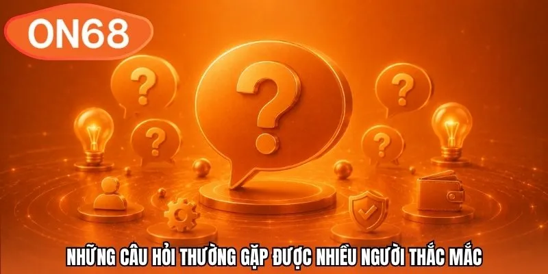 Những câu hỏi thường gặp được nhiều người thắc mắc