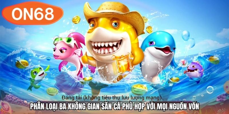 Phân loại ba không gian săn cá phù hợp với mọi nguồn vốn