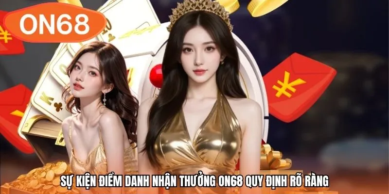 Sự kiện điểm danh nhận thưởng ON68 quy định rõ ràng