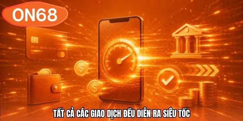 Tất cả các giao dịch đều diễn ra siêu tốc