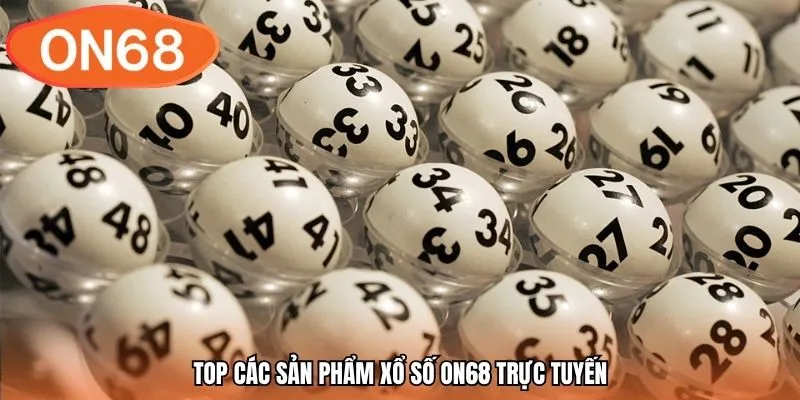 Top các sản phẩm xổ số ON68 trực tuyến